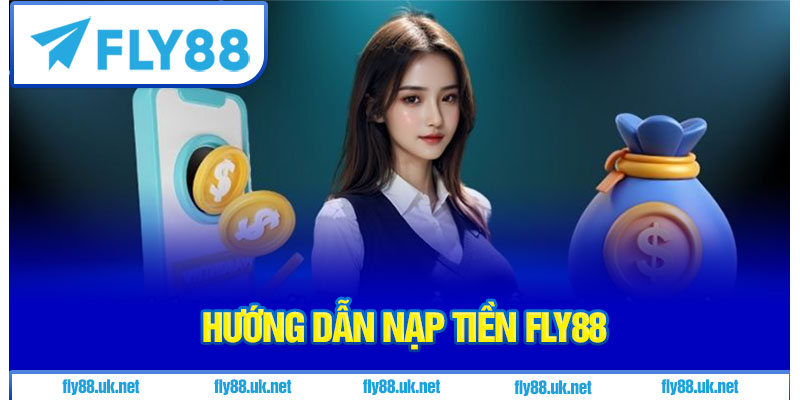 Hướng dẫn nạp tiền fly88 