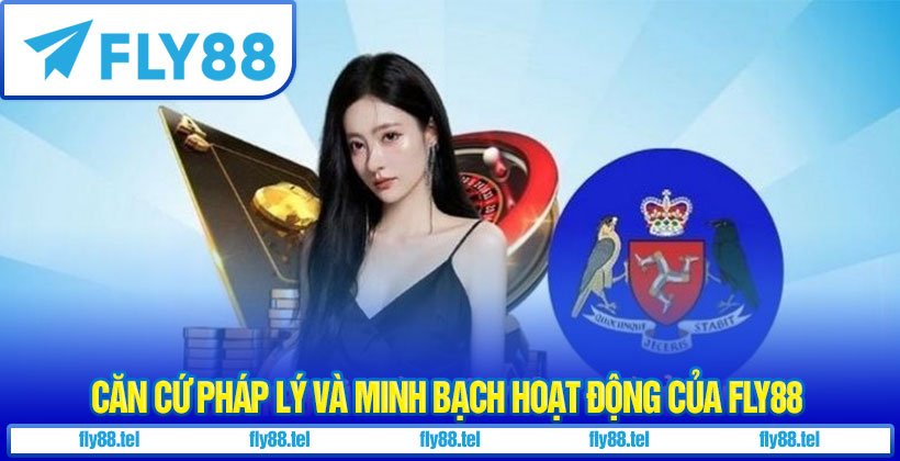 Căn cứ pháp lý và minh bạch hoạt động của Fly88