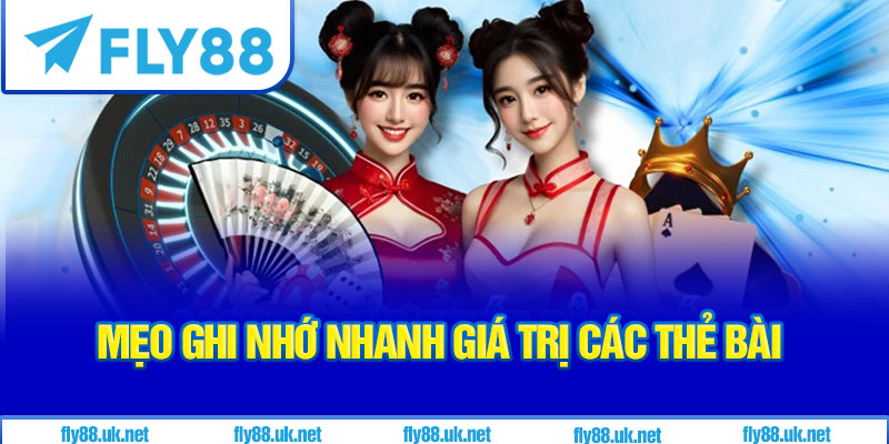 Mẹo ghi nhớ nhanh giá trị các thẻ bài