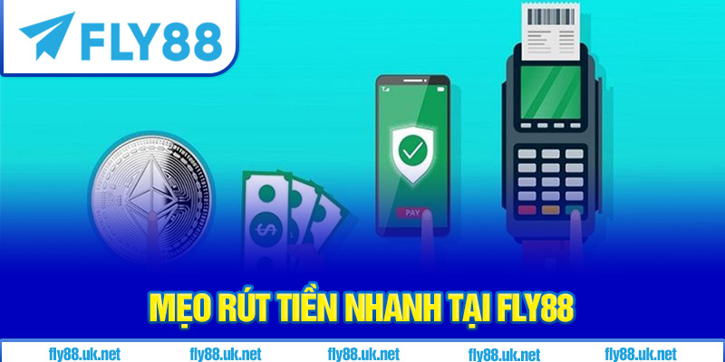Mẹo rút tiền nhanh tại fly88