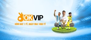OKVIP hợp tác hình ảnh cùng ngôi sao bóng đá